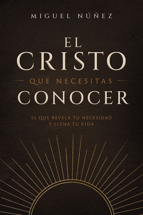 Cover image for El Cristo Que Necesitas Conocer, isbn: 9780849919442