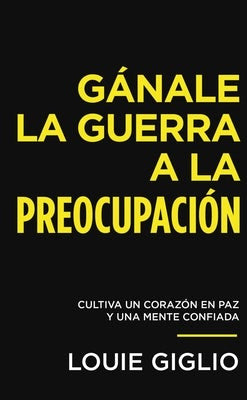 Cover image for Gánale La Guerra a la Preocupación, isbn: 9780849920660