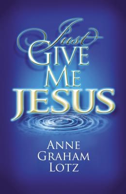 Cover image for Just Give Me Jesus, isbn: 9780849920936