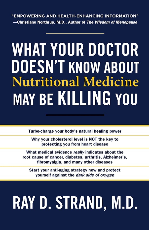 Cover image for The What Your Doctor Doesn't Know about Nutritional Medicine May Be Killing You, isbn: 9780849921964