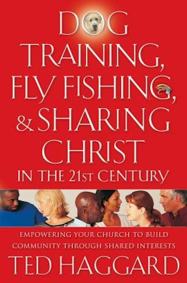Cover image for Dog Training, Fly Fishing, and Sharing Christ in the 21st Century, isbn: 9780849928970