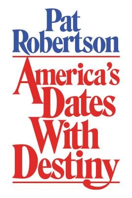Cover image for America's Dates with Destiny, isbn: 9780849929137