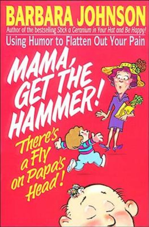 Cover image for Mama Get the Hammer! There's a Fly on Papa's Head!, isbn: 9780849934179