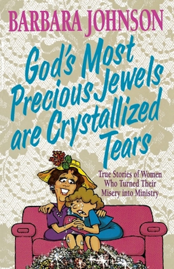Cover image for God's Most Precious Jewels Are Crystallized Tears, isbn: 9780849937798