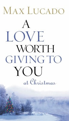 Cover image for A Love Worth Giving to You at Christmas, isbn: 9780849944048