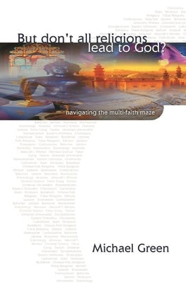Cover image for But Don't All Religions Lead to God?, isbn: 9780851112817