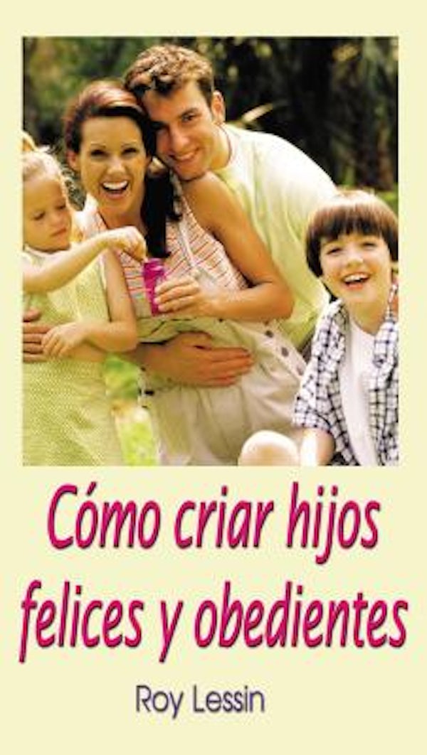 Cover image for C�mo Criar Hijos Felices Y Obedientes, isbn: 9780881130379