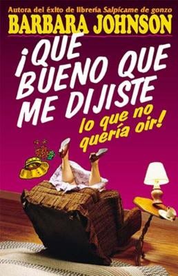 Cover image for ¡Qué Bueno Que Me Dijiste Lo Que No Quería Oír!, isbn: 9780881134346
