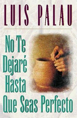 Cover image for La No Te Dejar�� Hasta Que Seas Perfecto, isbn: 9780881134537