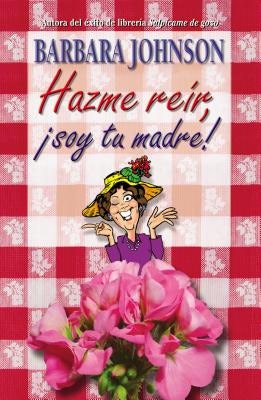 Cover image for La Hazme Re��r, Soy Tu Madre, isbn: 9780881139891
