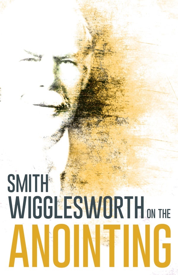 Cover image for Wigglesworth on the Anointing, isbn: 9780883685303