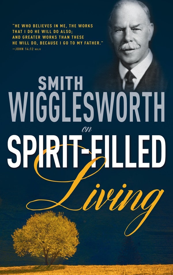 Cover image for Smith Wigglesworth on Spirit-Filled Living, isbn: 9780883685341