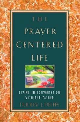 Cover image for The Prayer-Centered Life, isbn: 9780891099970