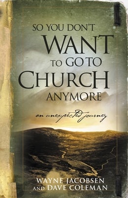 Cover image for So You Don't Want to Go to Church Anymore, isbn: 9780964729223