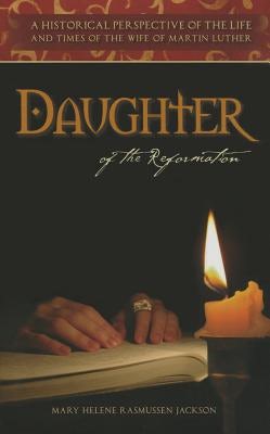 Cover image for Daughter of the Reformation, isbn: 9780989527774