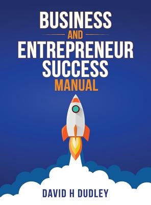 Cover image for Business and Entrepreneur Success Manual, isbn: 9780999830406