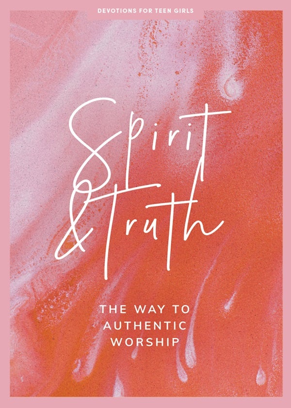Cover image for Spirit and Truth - Teen Girls' Devotional, isbn: 9781087752167