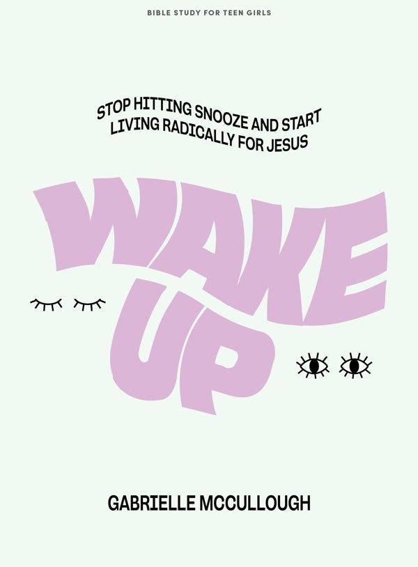 Cover image for Wake Up - Teen Girls' Bible Study Book, isbn: 9781087766751