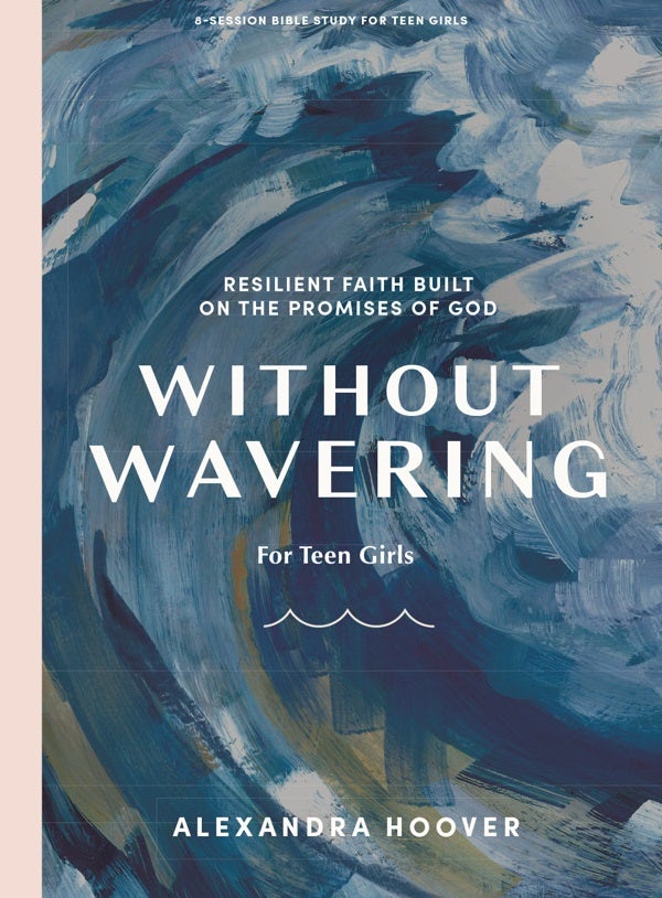 Cover image for Without Wavering - Teen Girls' Bible Study Book, isbn: 9781087788999