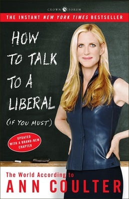 Cover image for How to Talk to a Liberal (If You Must), isbn: 9781400054190