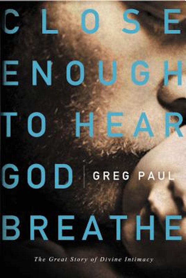 Cover image for Close Enough to Hear God Breathe, isbn: 9781400203000