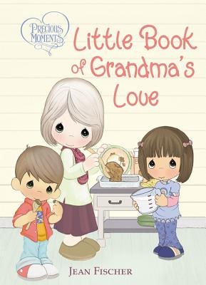Cover image for Precious Moments: Little Book of Grandma's Love, isbn: 9781400211999