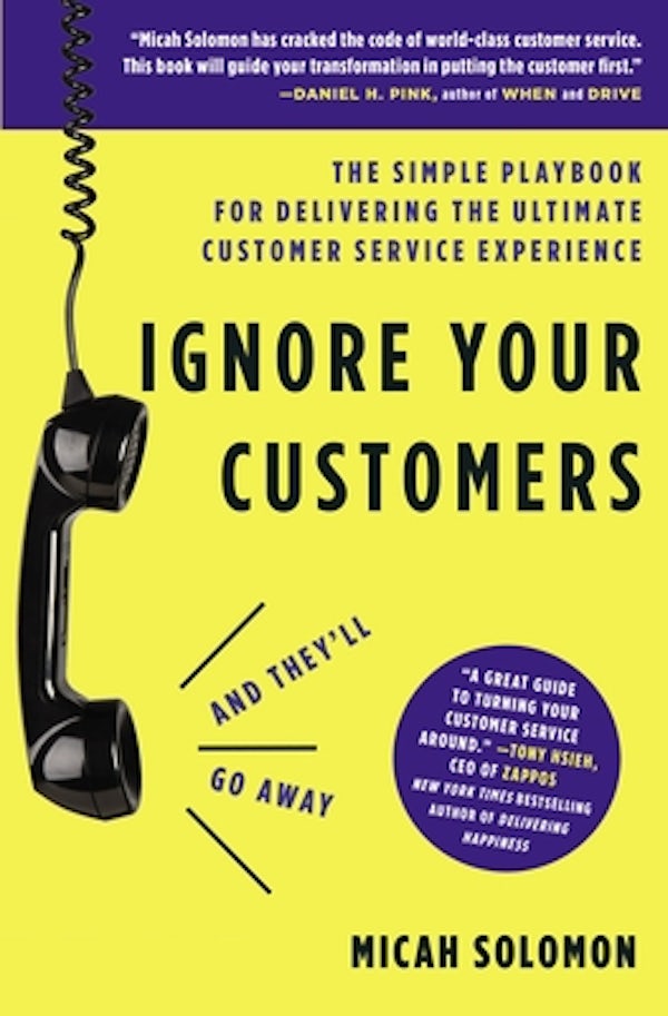 Cover image for Ignore Your Customers (and They'll Go Away), isbn: 9781400214952