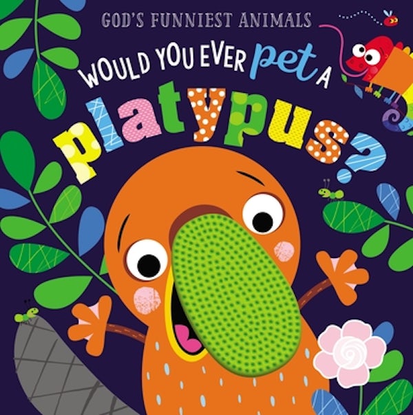 Cover image for Would You Ever Pet a Platypus?, isbn: 9781400215362