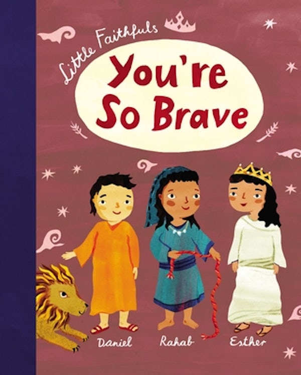Cover image for Little Faithfuls: You're So Brave, isbn: 9781400218981