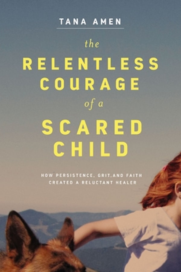 Cover image for The Relentless Courage of a Scared Child, isbn: 9781400220793