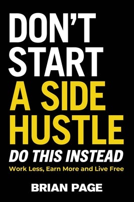 Cover image for Don't Start a Side Hustle!, isbn: 9781400231409