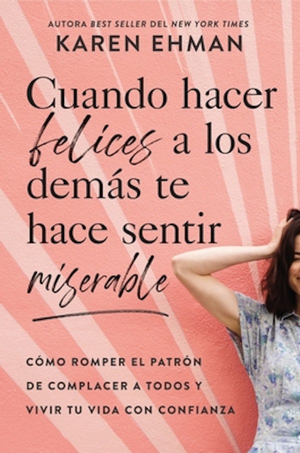 Cover image for Cuando Hacer Felices a Los Dem�s Te Hace Sentir Miserable, isbn: 9781400231997