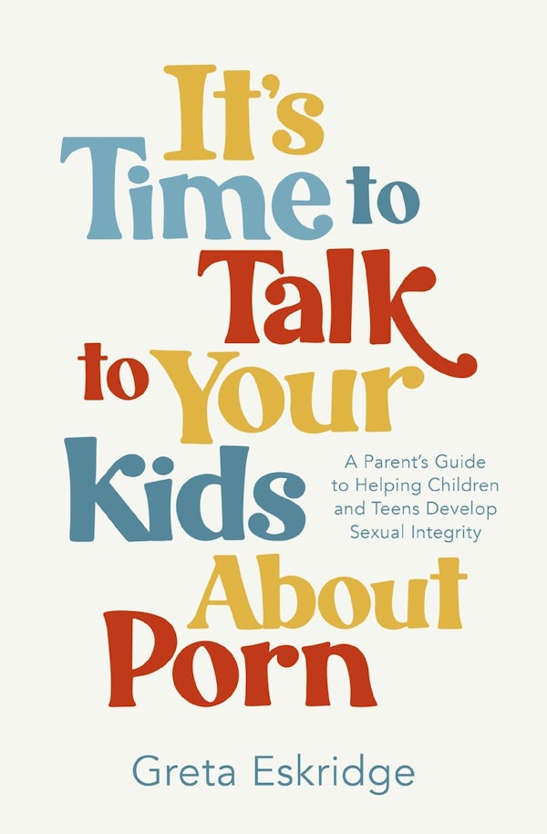 Cover image for It's Time to Talk to Your Kids about Porn, isbn: 9781400250608
