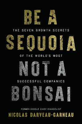 Cover image for Be a Sequoia, Not a Bonsai, isbn: 9781400254248