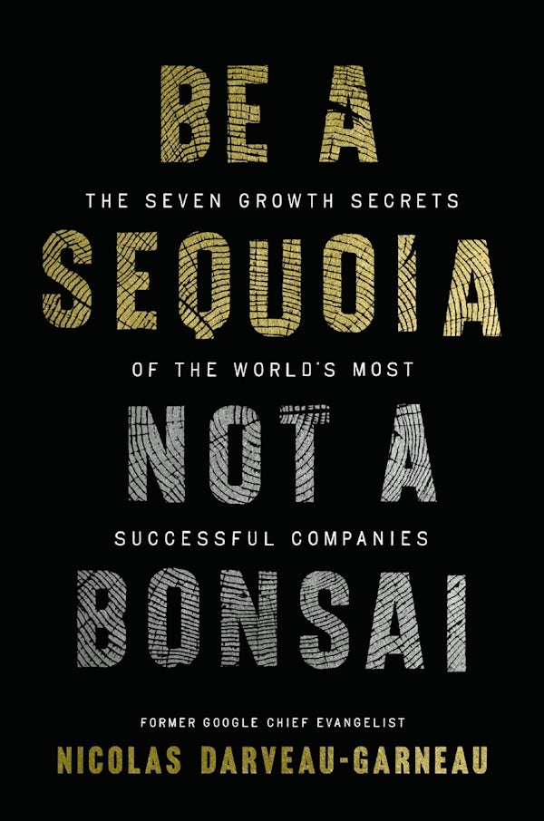 Cover image for Be a Sequoia, Not a Bonsai, isbn: 9781400254248