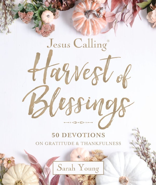 Cover image for Jesus Calling---Harvest of Blessings, Padded Hardcover, with Full Scriptures, isbn: 9781400257096