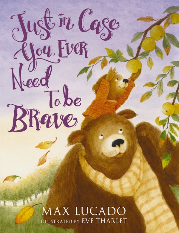 Cover image for Just in Case You Ever Need to Be Brave, isbn: 9781400258024