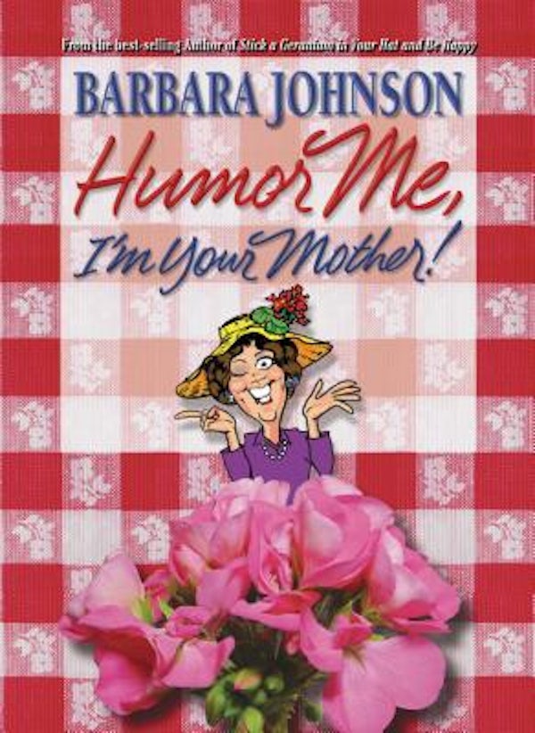 Cover image for Humor Me, I'm Your Mother, isbn: 9781400278084