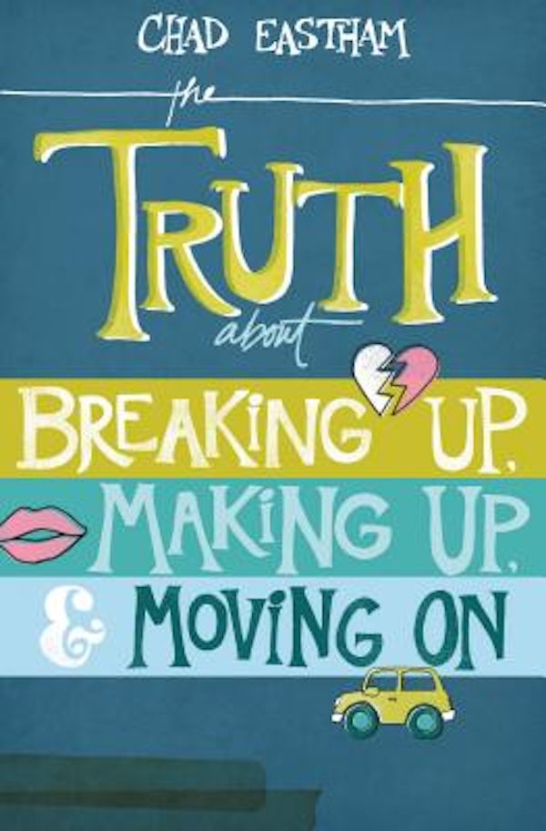 Cover image for The Truth about Breaking Up, Making Up, & Moving on, isbn: 9781400321155