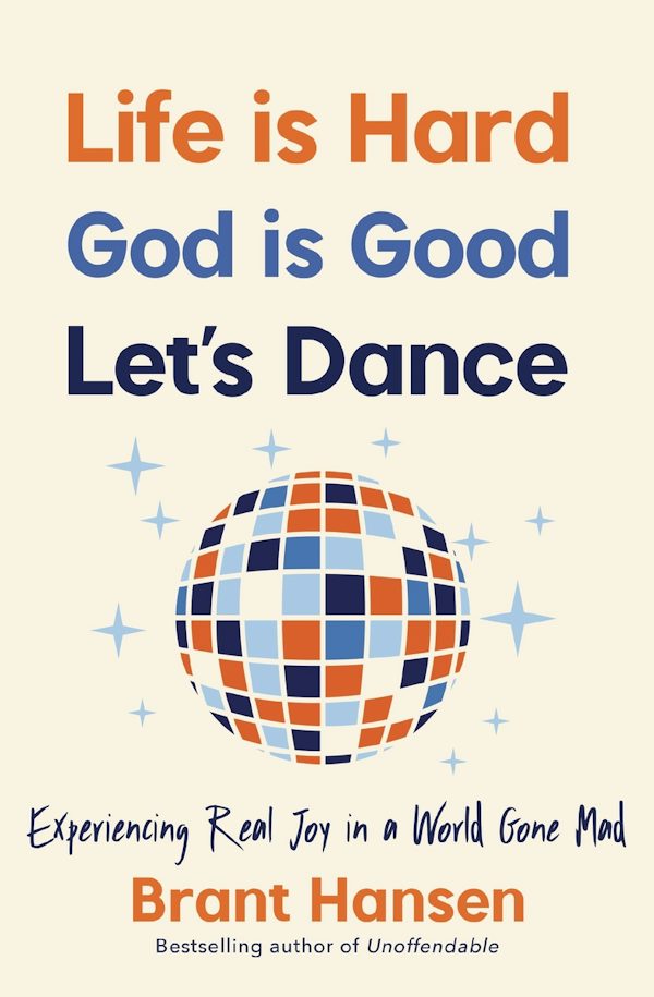 Cover image for Life Is Hard. God Is Good. Let's Dance., isbn: 9781400334056