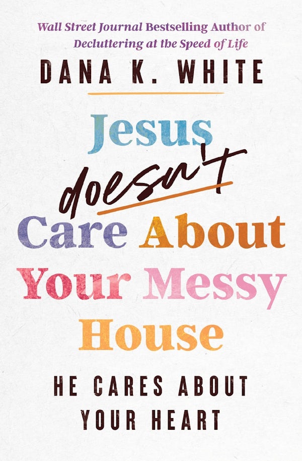 Cover image for Jesus Doesn't Care about Your Messy House, isbn: 9781400344376