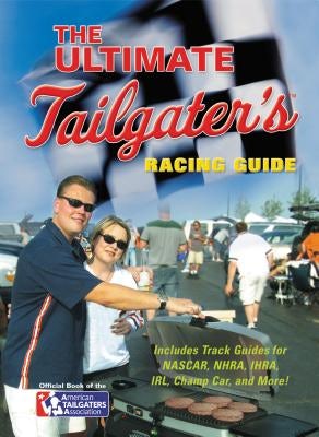 Cover image for The Ultimate Tailgater's Racing Guide, isbn: 9781401603342