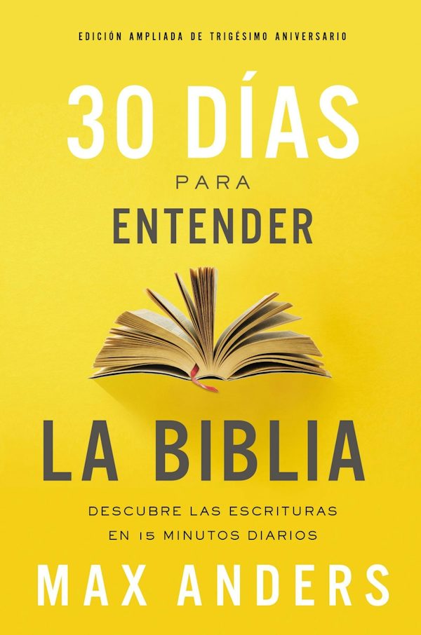 Cover image for 30 D�as Para Entender La Biblia, Edici�n Ampliada de Trig�simo Aniversario, isbn: 9781404110205