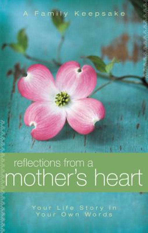 Cover image for Reflections from a Mother's Heart, isbn: 9781404187740
