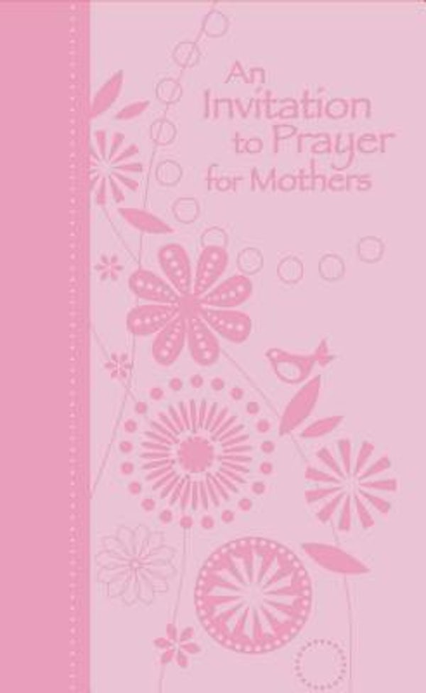 Cover image for An Invitation to Prayer for Mothers, isbn: 9781404187764
