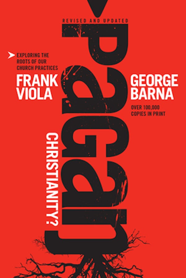 Cover image for Pagan Christianity?, isbn: 9781414364551