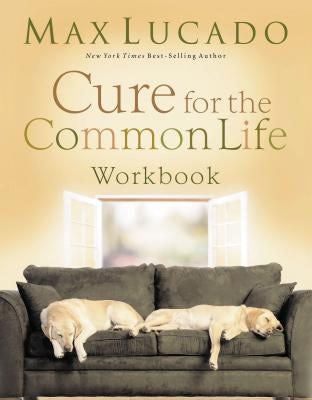 Cover image for Cure for the Common Life Workbook, isbn: 9781418506056
