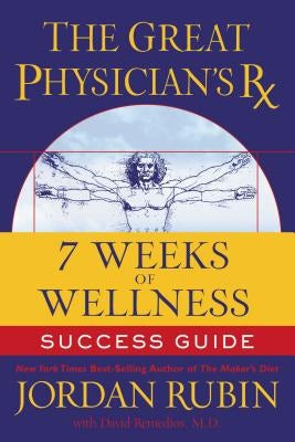 Cover image for The Great Physician's RX for 7 Weeks of Wellness Success Guide, isbn: 9781418509347