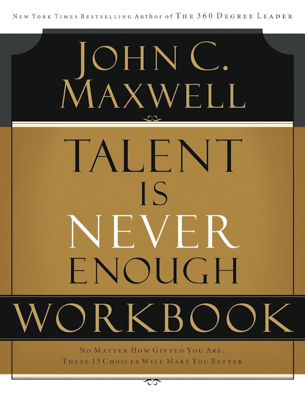 Cover image for Talent Is Never Enough Workbook, isbn: 9781418527730