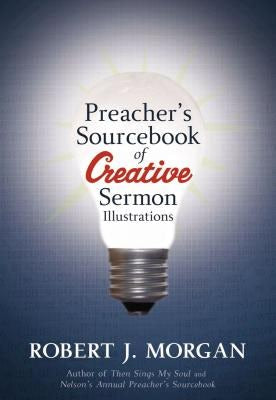 Cover image for A Preacher's Sourcebook of Creative Sermon Illustrations, isbn: 9781418528034